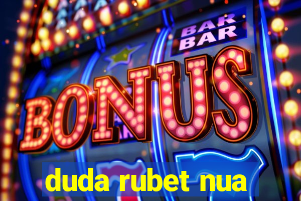 duda rubet nua